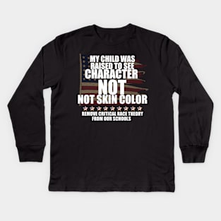 MY CHILD WAS RAISED TO SEE CHARACTER NOT SKIN COLOR Kids Long Sleeve T-Shirt